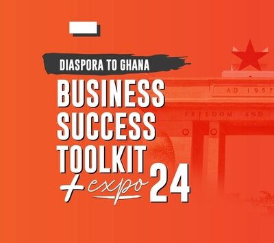 Diaspora to Ghana Business Success Toolkit + Expo | December in Ghana