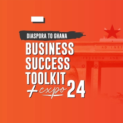 Diaspora to Ghana Business Success Toolkit + Expo | December in Ghana